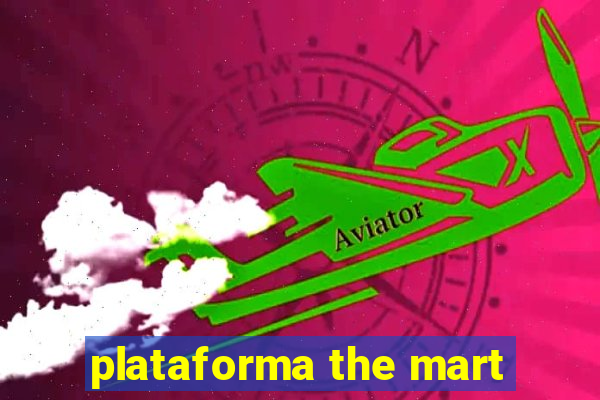 plataforma the mart